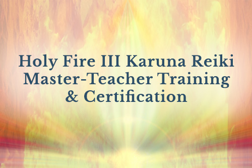 HOLY FIRE III KARUNA REIKI TEACHER TRAINING & CERTIFICATION IN SWANSEA, MA NEAR PROVIDENCE, RI